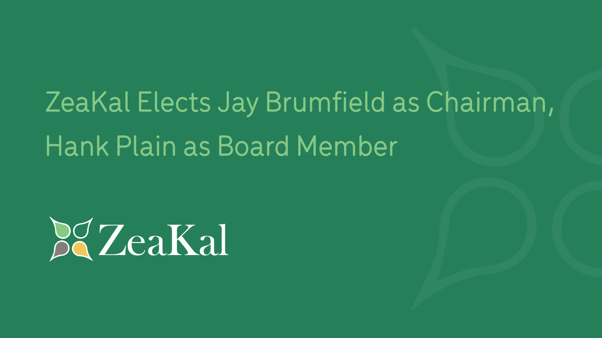 ZeaKal elects Jay Brumfield as Chairman Hank Plain as Board Member
